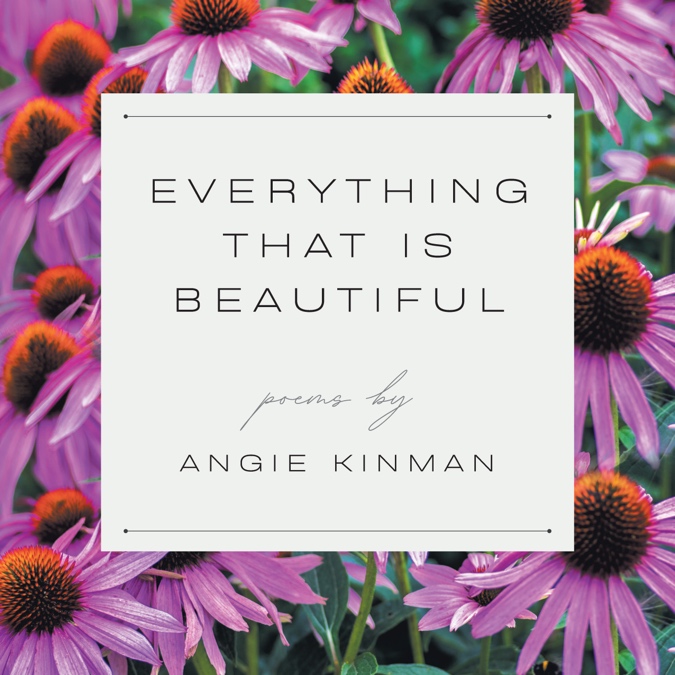 Cover of Everything That Is Beautiful, poems by Angie Kinman
